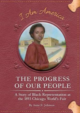 The Progress Of Our People by Anne E. Johnson & Eric Freeberg