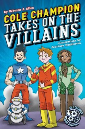 Cole Champion Takes In The Villains by Rebecca J. Allen & Courtney Huddleston