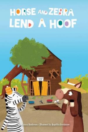 Horse and Zebra: Horse and Zebra Lend a Hoof (Book 2) by WHITNEY SANDERSON