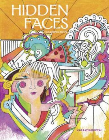 Hidden Faces Coloring Book by KAYLA KENNINGTON