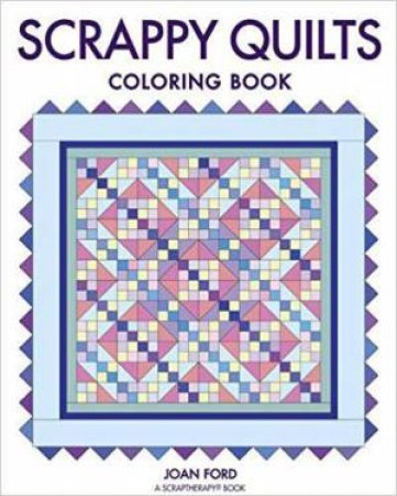 Scrappy Quilts Coloring Book by JOAN FORD