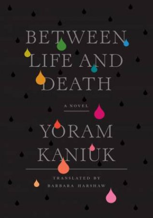 Between Life And Death by Yoram Kaniuk