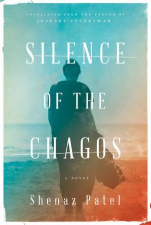 Silence Of The Chagos by Shenaz Patel