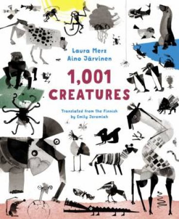 1,001 Creatures by Laura Merz & Aino Jrvinen & Emily Jeremiah