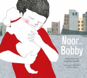 Noor and Bobby by Praline Gay-Para & Lauranne Quentric & Alyson Waters