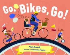 Go, Bikes, Go! by ADDIE BOSWELL