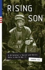 Rising Son A US Soldiers Secret and Heroic Role in World War II