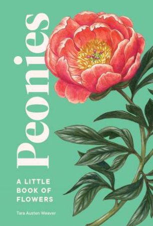 Peonies by Tara Austen Weaver & Emily Poole