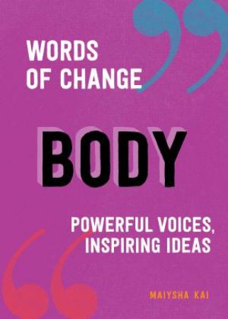 Words Of Change: Body by Maiysha Kai