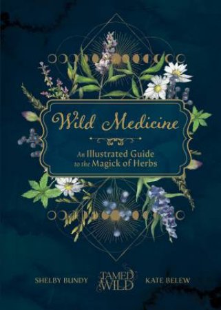 Wild Medicine by Kate Belew & Shelby Bundy