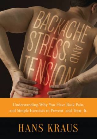 Backache, Stress, and Tension by Hans Kraus