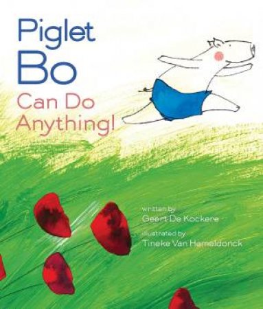 Piglet Bo Can Do Anything! by Geert De Kockere