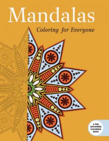 Mandalas: Coloring for Everyone by Various