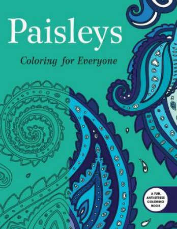 Paisleys: Coloring for Everyone by Various