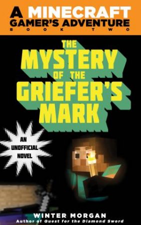 The Mystery Of The Griefers Mark by Winter Morgan