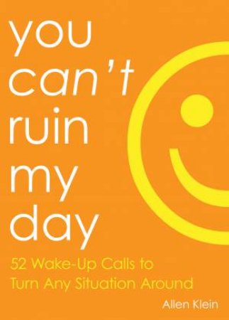 You Can't Ruin My Day by Allen Klein