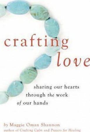 Crafting Love by Maggie Oman Shannon