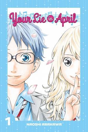 Your Lie In April 1 by Naoshi Arakawa