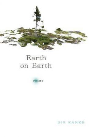 Earth On Earth by Bin Ramke