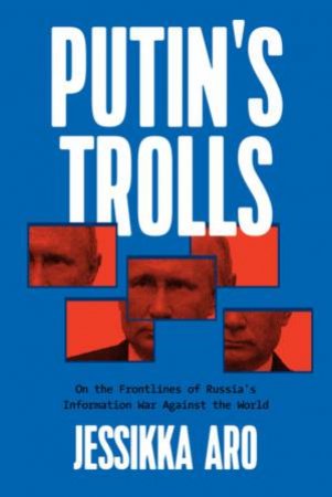 Putin's Trolls by Jessikka Aro