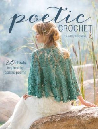 Poetic Crochet by SARA KAY HARTMANN