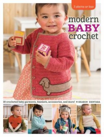 3 Skeins or Less - Modern Baby Crochet by SHARON ZIENTARA