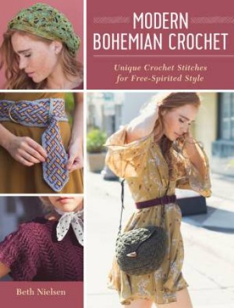 Modern Bohemian Crochet: Essential Modern Crochet by Beth Nielsen