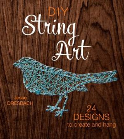 DIY String Art by JESSE DRESBACH