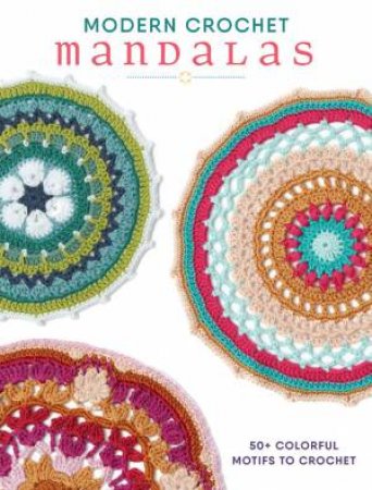 Modern Crochet Mandalas by Various