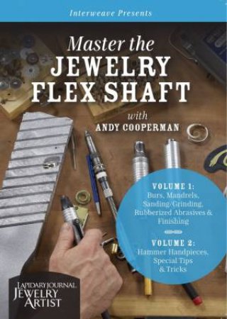 Master the Jewelry Flex Shaft by ANDY COOPERMAN