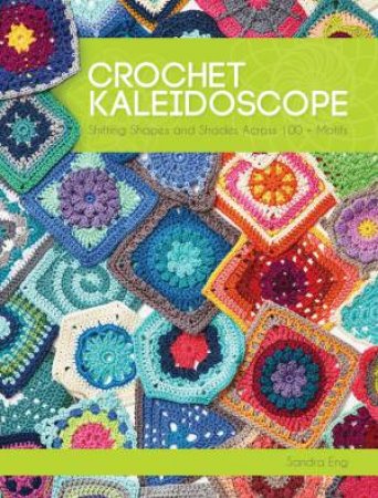 Crochet Kaleidoscope by Sandra Eng