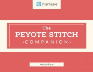 The Peyote Stitch Companion by Melinda Barta