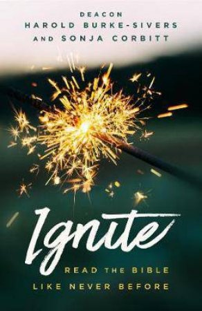 Ignite: Read The Bible Like Never Before by Sonja Corbitt