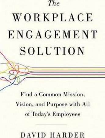 The Workplace Engagement Solution by David Harder