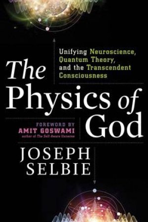 The Physics Of God by Joseph Selbie