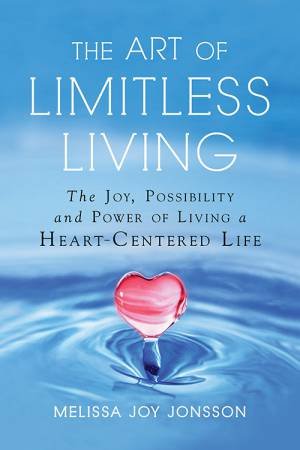 The Art Of Limitless Living by Melissa Joy Jonsson