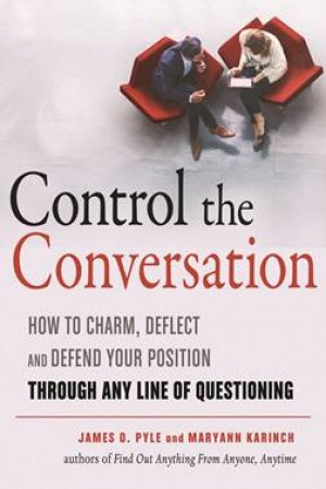 Control the Conversation by James O Pyle & Maryanne Karinch