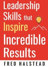 Leadership Skills That Inspire Incredible Results