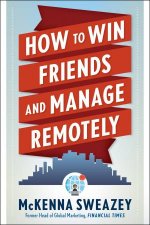 How To Win Friends And Manage Remotely