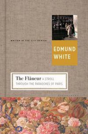 The Flaneur by Edmund White