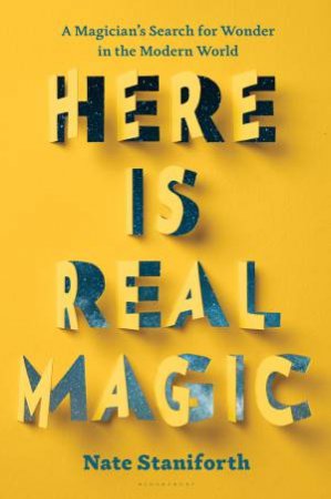 Here Is Real Magic by Nate Staniforth