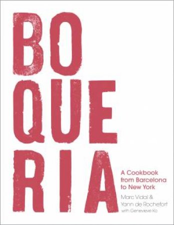 Boqueria by Marc Vidal, Genevieve Ko & Yann De Rochefort