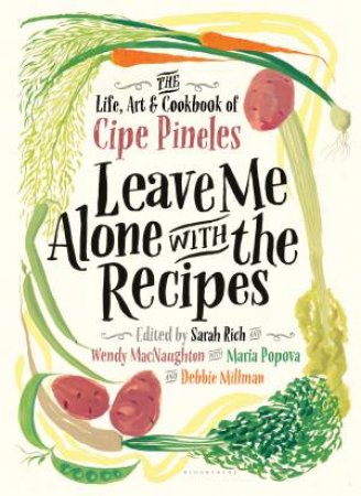 Leave Me Alone With The Recipes by Cipe Pineles