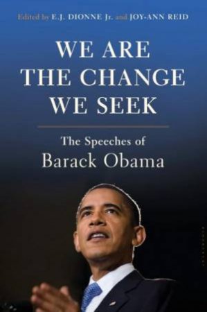 We Are The Change We Seek by E.J. Dionne Jr. & Joy-Ann Reid