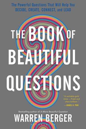 The Book Of Beautiful Questions by Warren Berger