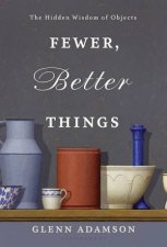 Fewer Better Things