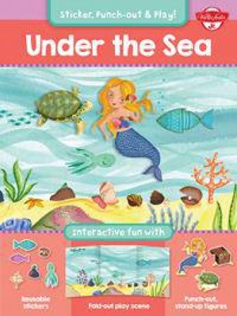 Sticker, Punch-out & Play!: Under The Sea by Walter Foster Jr. Creative Team