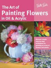The Art of Painting Flowers in Oil  Acrylic