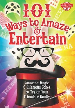 101 Ways to Amaze & Entertain by Peter Gross