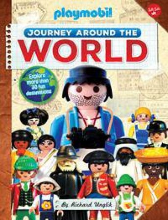 Playmobil: Journey Around The World by Richard Unglick